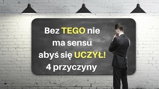 Bez tego nie ma sensu, abyś się uczył! 4 przyczyny