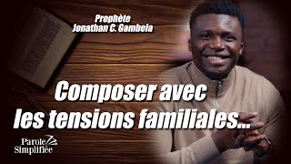 Composer avec les tensions familiales 2/2 - Proph Jonathan Gambela - Parole simplifiée