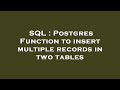 SQL : Postgres Function to insert multiple records in two tables
