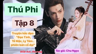 THÚ PHI [TẬP 8] Truyện ngôn tình cổ trang hay nhất mọi thời đại - diễn đọc Phương