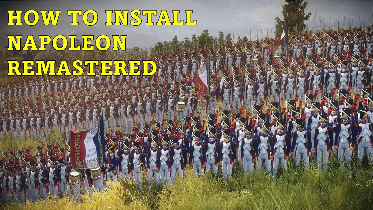 How To Install The Napoleon Remastered Mod For Napoleon Total War Youtube