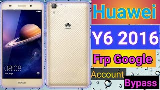huawei y6 2016 frp bypass  HUAWEI Y6 2016 SCL U31 FRP Remove Google Account Bypass WithoutPC