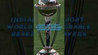 INDIAN TEAM 2027 WORLD CUP PROBABLE RESERVED PLAYERS [PART - 2] #shorts #trending #cricket #bcci