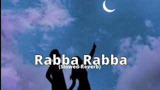 Rabba Rabba (Slowed-Reverb)/Music ADDICTION