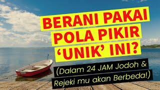 BERANI PAKAI POLA PIKIR INI? (Lihat Hasil nya dalam 24 JAM!)