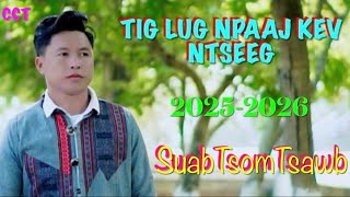 Tig Lug Npaaj Kev Ntseeg - nkauj ntseeg tawm tshab (SuabTsomTsawb)(copyright: ChichiaThao) 2025-2026