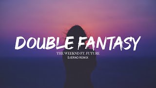 The Weeknd ft. Future - Double Fantasy [DJErno Remix]
