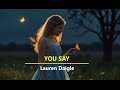 You Say 🎧(Lyrics). Lauren D.