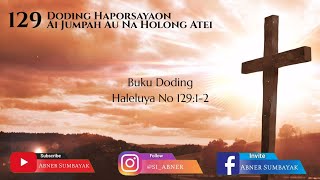 Buku Doding Haleluya No 129:1-2 | Ai Jumpah Au na Holong Atei | Panduan Bernyanyi