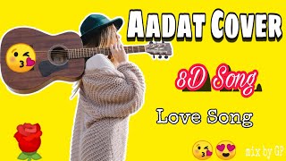 Aadat Cover 8D Song || mix by GP || Use Earphone || Aadat Song - female Version