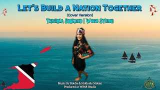 Let's Build A Nation -Trishna Sookdeo | W868 Studio (Cover)