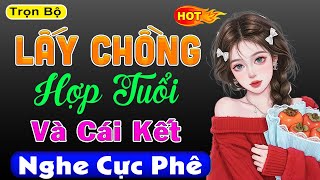 Chuyện ngắn hay: LẤY CHỒNG HỢP TUỔI và cái kết bất ngờ - Truyện ngôn tình đêm khuya cảm xúc 2025