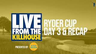 Live from the Kill House: 2023 Ryder Cup (Sunday)