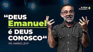 “DEUS EMANUEL É DEUS CONOSCO” Pr. Mario Levy