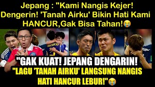 Jepang :Maafkan kami! Timnas Jepang MEWEK! dengarin lagu Tanah Airku! Bikin Hati mereka HANCUR!