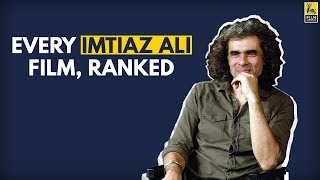 Every Imtiaz Ali Film, Ranked | Rahul Desai | Film Companion