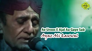Ayaz Ali Qawwal | Ae Uroos E Ajal Aa Gaye Sab | Pakistani Regional Song