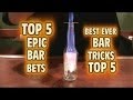 Top 5 Best Ever BAR TRICKS  Epic BAR BETS Top Five