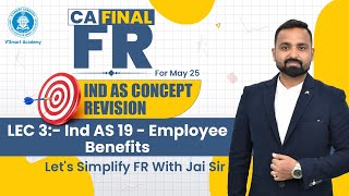 Lec 3 Ind AS 19 - Employee Benefits (Part 1)| CA Final FR | Ind AS Concepts Revision Series | May'25