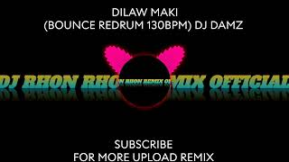 DILAW MAKI (BOUNCE REDRUM 130BPM) DJ DAMZ