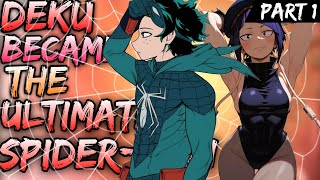 What if Deku became The Ultimate Spiderman | Part 1