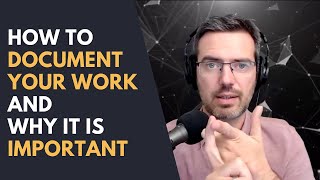 How To Document Your Work And Why It Is Important