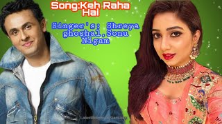 Keh Raha Hai Sonu nigam Shreya ghoshal Full video song|Baabul|OldSong Of Sonu nigam, Shreya ghoshal