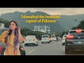 Islamabad the beautiful capital of Pakistan | mai or mama drive pe nikal gae