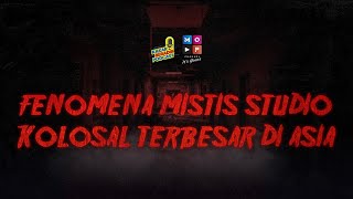 FENOMENA MISTIS STUDIO KOLOSAL TERBESAR DI ASIA