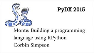 PyDX 2015: Monte: Building a programming language using RPython