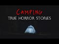 3 Terrifying True Camping Horror Stories (Vol. 3)