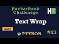 21. Text Wrap: Hackerrank | Python Solution Explained