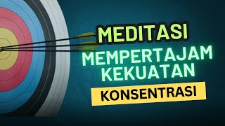 Meditasi Mempertajam Konsentrasi | Ust. Hasan, M.Ag