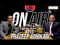 On Air With Sanjay #313 - Pradeep Adhikari