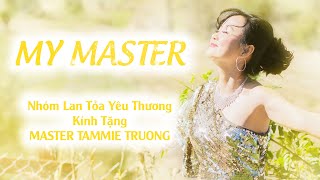 Bài Hát MY MASTER - Một Bạn Viết Tặng Master Tammie Truong