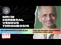 ABHIMANYU KELKAR | MRI IN CEREBRAL VENOUS THROMBOSIS || 20th MRI Teaching Course: Prelude