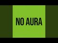 NO AURA