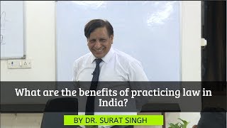 What are the benefits of practicing law in India? | Dr. Surat Singh |