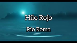 Río Roma - Hilo Rojo (letra)
