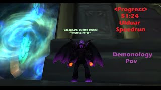 Progress 51:24 Old World Record - Ulduar 25 Speedrun - Demo lock Pov