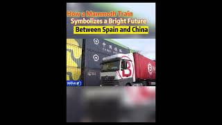 How a mammoth train symbolizes a bright future between #Spain and #China #fyp