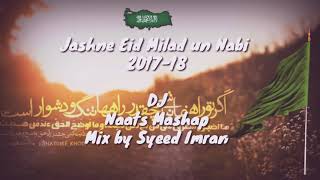 DJ Naats Mashap Jashne Eid Milad un Nabi Mix By Syeed Imran  2017-18