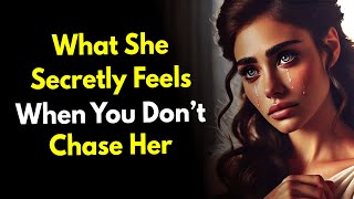 What She Secretly Feels When You Don’t Chase Her ~Female Psychology Exposed