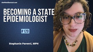 120: Epidemiologist at State Health Department with Stephanie Parenti, MPH