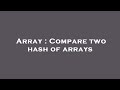 Array : Compare two hash of arrays