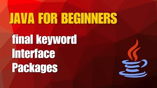 Java Tutorial 10- final keyword|Interfaces | Packages