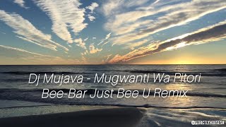 Mugwanti Wa Pitori (Bee-Bar Just Bee U Remix) Dj Mujava