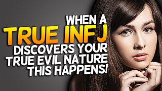 When A True INFJ Discovers Your True Evil Nature, This Happens!