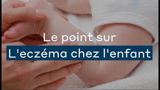 La Dermatite atopique (ou eczéma) chez le nourisson et le jeune enfant