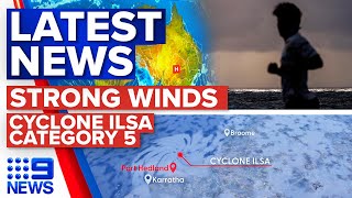 WA prepares for Cyclone Ilsa, Strong wind warning on eastern coast | Weather | 9 News Australia